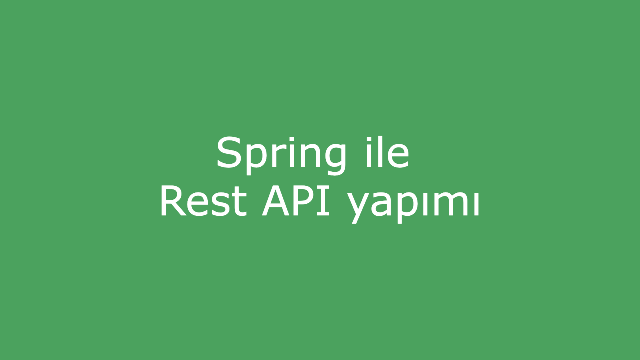 Spring ile Rest API yapımı