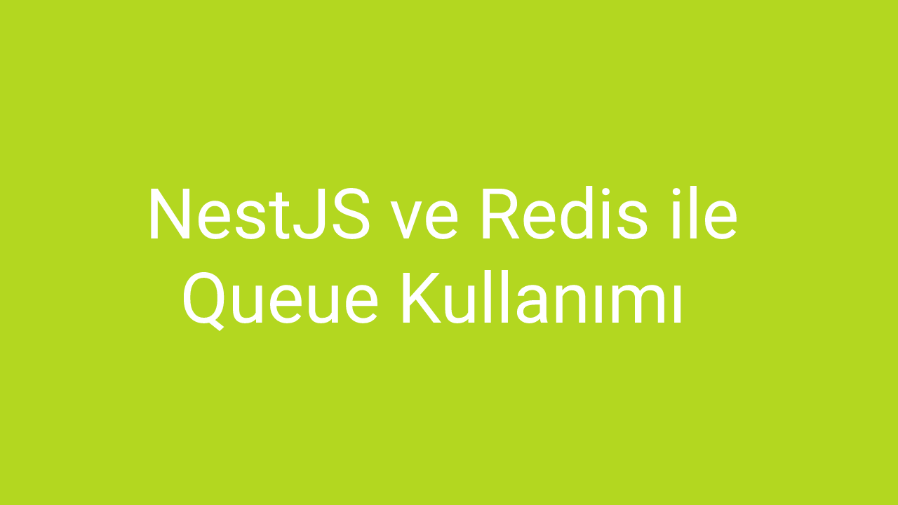 nestjs-ve-redis-ile-queue-kullan-m-kodumunblogu