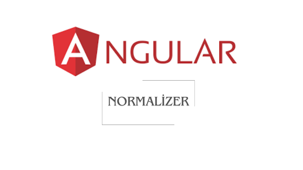 Angular ile Normalizer Kullanımı - kodumunblogu.net